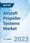 Aircraft Propeller Systems Market: Global Market Size, Forecast, Insights, and Competitive Landscape - Product Image