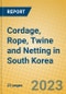 Cordage, Rope, Twine and Netting in South Korea - Product Image