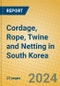 Cordage, Rope, Twine and Netting in South Korea - Product Image