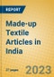 Made-up Textile Articles in India: ISIC 1721 - Product Image