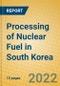 Processing of Nuclear Fuel in South Korea - Product Thumbnail Image
