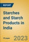 Starches and Starch Products in India: ISIC 1532 - Product Image