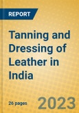Tanning and Dressing of Leather in India: ISIC 1911- Product Image