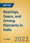Bearings, Gears, and Driving Elements in India: ISIC 2913 - Product Thumbnail Image
