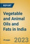 Vegetable and Animal Oils and Fats in India: ISIC 1514 - Product Image