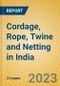 Cordage, Rope, Twine and Netting in India: ISIC 1723 - Product Image