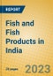 Fish and Fish Products in India: ISIC 1512 - Product Image