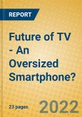 Future of TV - An Oversized Smartphone?- Product Image