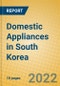 Domestic Appliances in South Korea - Product Thumbnail Image
