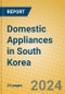 Domestic Appliances in South Korea - Product Thumbnail Image