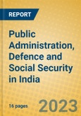 Public Administration, Defence and Social Security in India: ISIC 75- Product Image