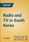 Radio and TV in South Korea - Product Thumbnail Image