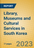 Library, Museums and Cultural Services in South Korea- Product Image