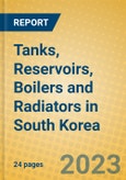 Tanks, Reservoirs, Boilers and Radiators in South Korea- Product Image