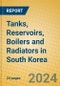 Tanks, Reservoirs, Boilers and Radiators in South Korea - Product Image