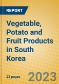 Vegetable, Potato and Fruit Products in South Korea- Product Image