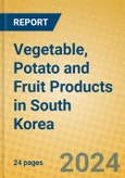 Vegetable, Potato and Fruit Products in South Korea- Product Image