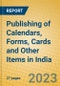 Publishing of Calendars, Forms, Cards and Other Items in India: ISIC 2219 - Product Image