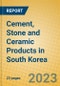 Cement, Stone and Ceramic Products in South Korea - Product Thumbnail Image