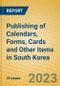 Publishing of Calendars, Forms, Cards and Other Items in South Korea - Product Image