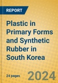 Plastic in Primary Forms and Synthetic Rubber in South Korea- Product Image