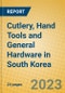 Cutlery, Hand Tools and General Hardware in South Korea - Product Image