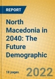 North Macedonia in 2040: The Future Demographic- Product Image