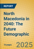 North Macedonia in 2040: The Future Demographic- Product Image