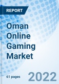 Oman Online Gaming Market Outlook (2021-2027): Market Forecast By Gaming Platform (PC Gaming, Console Gaming, Mobile Gaming), By PC Gaming (Downloaded/Box Gaming, Browser Gaming), By Region (North Region, Central Region, South Region) And Competitive Landscape- Product Image