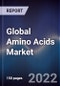 Global Amino Acids Market Size, Segments, Outlook, and Revenue Forecast 2022-2028 by Source, Type, Application, and Major Regions - Product Thumbnail Image