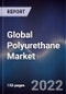 Global Polyurethane Market Size, Segments, Outlook, and Revenue Forecast 2022-2028 by Product, By Raw Material, By End-user, By Region - Product Image