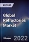 Global Refractories Market Size, Segments, Outlook, and Revenue Forecast 2022-2028 by Product Type, Form, Alkalinity, End User, Region - Product Image