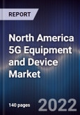 North America 5G Equipment and Device Market Size, Segments, Outlook and Revenue Forecast 2022-2030 by Equipment vs Device, Testing Equipment, Network Infrastructure, Frequency, Device, End User, and Major Countries- Product Image