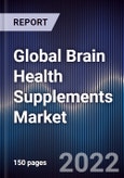 Global Brain Health Supplements Market Size, Segments, Outlook, and Revenue Forecast 2022-2028 by Product, Supplement Form, Application, Age Group, Distribution Channel Region- Product Image