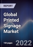 Global Printed Signage Market Size, Segments, Outlook and Revenue Forecast 2022-2028 by Product Type, By Print Technology, By Application, By End Users and Region- Product Image