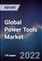 Global Power Tools Market Size, Segments, Outlook, and Revenue Forecast 2022-2028 by Product, Mode of Operation, End-User, and Region - Product Image