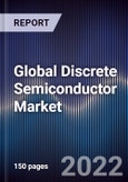 Global Discrete Semiconductor Market Size, Segments, Outlook, and Revenue Forecast 2022-2028 by Type, Components By Application and Regions- Product Image