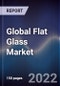 Global Flat Glass Market Size, Segments, Outlook, and Revenue Forecast 2022-2028 by Product Type, Technology, End-user and Region - Product Thumbnail Image