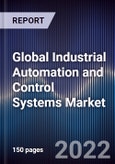 Global Industrial Automation and Control Systems Market Size, Segments, Outlook, and Revenue Forecast 2022-2028 By Component, Control System, Industry, Region- Product Image