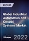 Global Industrial Automation and Control Systems Market Size, Segments, Outlook, and Revenue Forecast 2022-2028 By Component, Control System, Industry, Region - Product Thumbnail Image