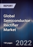 Global Semiconductor Rectifier Market Size, Segments, Outlook, and Revenue Forecast 2022-2028 by Product Type, Industry Vertical, and Region- Product Image
