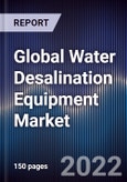 Global Water Desalination Equipment Market Size, Segments, Outlook, and Revenue Forecast 2022-2028 by Technology, Source Application, Region- Product Image
