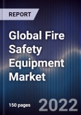Global Fire Safety Equipment Market Size, Segments, Outlook, and Revenue Forecast 2022-2028 by Product Type, Technology, Service, Application and Region- Product Image