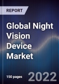 Global Night Vision Device Market Size, Segments, Outlook, and Revenue Forecast 2022-2028 by Device Type, by Technology, by Application, and by Regions- Product Image