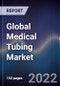 Global Medical Tubing Market Size, Segments, Outlook, and Revenue Forecast 2022-2028 by Material, Structure, Application, End-User, and Major Regions - Product Image