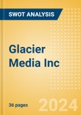 Glacier Media Inc (GVC) - Financial and Strategic SWOT Analysis Review- Product Image