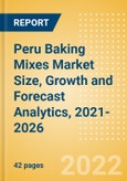 Peru Baking Mixes (Bakery and Cereals) Market Size, Growth and Forecast Analytics, 2021-2026- Product Image