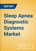 Sleep Apnea Diagnostic Systems Market Size by Segments, Share, Regulatory, Reimbursement, Installed Base and Forecast to 2033- Product Image