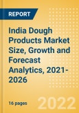 India Dough Products (Bakery and Cereals) Market Size, Growth and Forecast Analytics, 2021-2026- Product Image