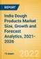 India Dough Products (Bakery and Cereals) Market Size, Growth and Forecast Analytics, 2021-2026 - Product Thumbnail Image